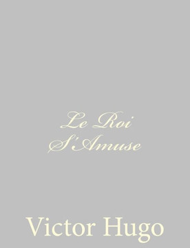 Le Roi S'Amuse - 9781484891483