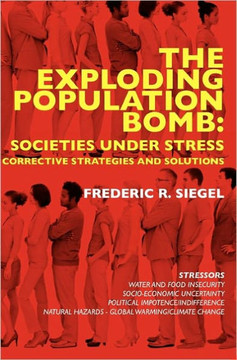 The Exploding Population Bomb: Societies Under Stress: Corrective Strategies and Solutions