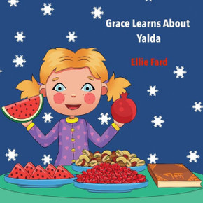Grace Learns about Yalda (Grace Learns about Persian Culture) Grace Learns about Yalda (Grace Learns about Persian Culture)