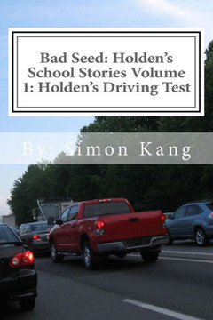 Bad Seed: Holden's School Stories Volume 1: Holden's Driving Test: Holden Alexander Schipper is hitting the streets This Christm