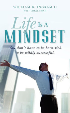 Life Is A Mindset: You don't have to be born rich to be wildly successful.