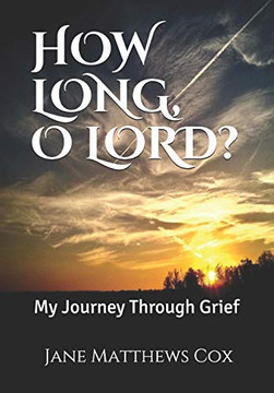 HOW LONG, O LORD?: My Journey Through Grief.