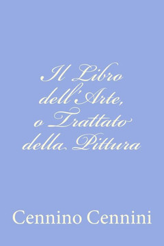 Il Libro dell'Arte, o Trattato della Pittura - 9781478330196