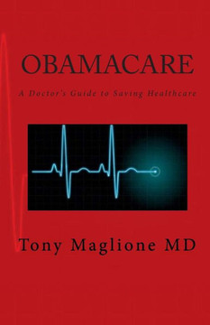 Obamacare: A Doctor's Guide to Saving Healthcare