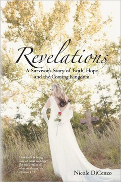 Revelations: A Survivor's story of faith, hope, and the coming kingdom