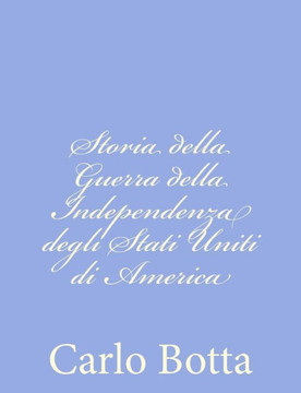Storia della Guerra della Independenza degli Stati Uniti di America - 9781480152168
