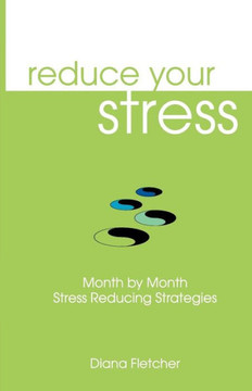 Reduce Your Stress Month by Month: Stress Reducing Strategies