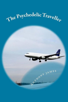 The Psychedelic Traveller: Tales of a global wanderer