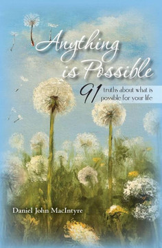 Anything is Possible: 91 truths about what is possible for your life