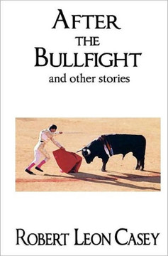 After The Bullfight: And Other Stories
