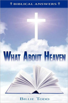 What About Heaven: Biblical Answers