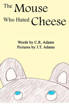The Mouse Who Hated Cheese The Mouse Who Hated Cheese