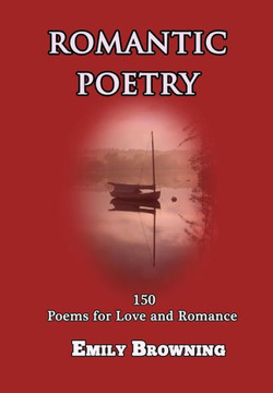 Romantic Poetry: 150 Poems for Love and Romance (Large Print) - Large Print
