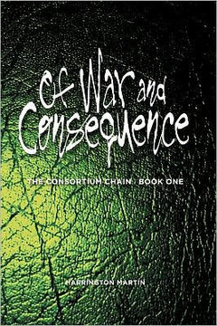 Of War and Consequence: The Consortium Chain, Book One
