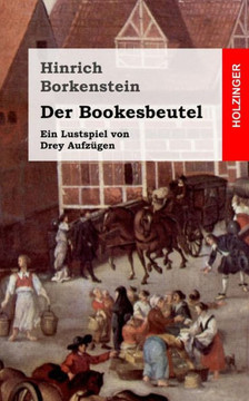 Der Bookesbeutel: Ein Lustspiel von Drey Aufz??en