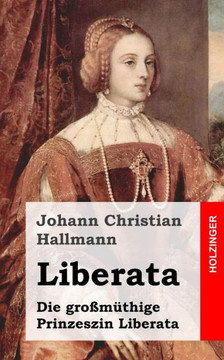 Liberata: Die groszm??hige Prinzeszin Liberata