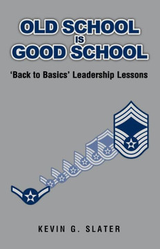 Old School is Good School: 'Back to Basics' Leadership Lessons