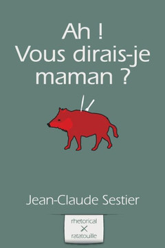 Ah ! Vous dirais-je maman !