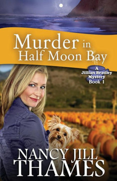 Murder In Half Moon Bay: A Jillian Bradley Mystery