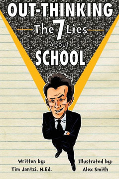Out-Thinking The 7 Lies About School