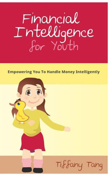 Financial Intelligence for Youth: Empowering You To Handle Money Intelligently
