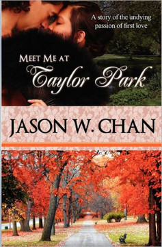 Meet Me at Taylor Park: A Story of the Undying Passion of First Love