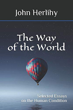 Way of the World: Selected Essays on the Human Condition Way of the World: Selected Essays on the Human Condition