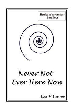 Never Not Ever Here Now: The Self Is All