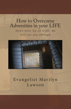 How to Overcome Adversities in your LIFE: With God All Things Are Possible
