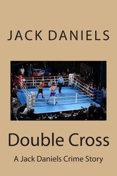 Double Cross: A Jack Daniels Crime Story