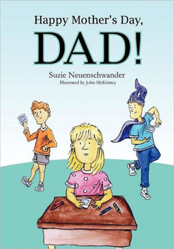 Happy Mother's Day Dad! Happy Mother's Day Dad!