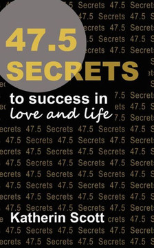 47.5 Secrets to success in love and life