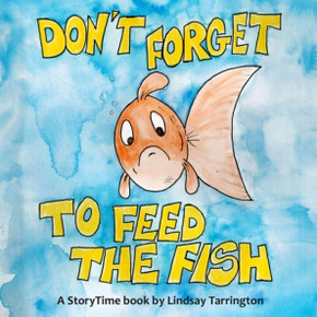 Don't Forget To Feed The Fish (StoryTime Books)