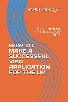 How To Make A Successful Visa Application For The Uk: Family Members Of Tier 1, 2, 4 And Tier 5