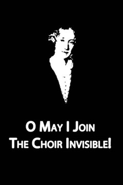 O May I Join The Choir Invisible!