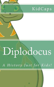 Diplodocus: A History Just for Kids!
