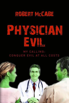 Physician Evil: My Calling: Conquer Evil At All Costs