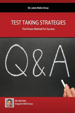 Test Taking Strategies - The Proven Methods For Success: Getting The Easy A