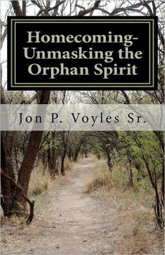 Homecoming - Unmasking the Orphan Spirit