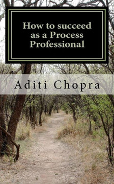 How to succeed as a Process Professional: A Practitioner's Guide