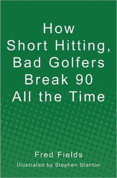 How Short Hitting, Bad Golfers Break 90 All the Time