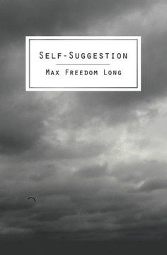 Self-Suggestion: The New Huna Theory of Mesmerism and Hypnosis
