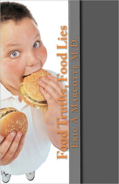 Food Truths, Food Lies: Take Control of Your Diet, Your Weight, and Your Health