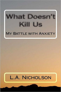 What Doesn't Kill Us: My Battle with Anxiety