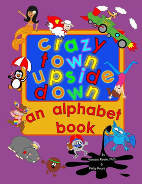Crazy Town Upside Down: An Alphabet Book