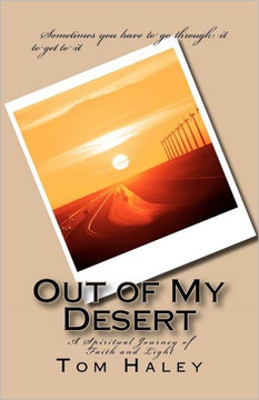 Out Of My Desert: A Spiritual Journey to Faith and Light