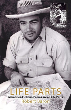 Life Parts: Memories, Fictions, Poems are all Life Parts