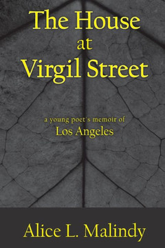 The House At Virgil Street : A Young Poet'S Memoir Of Los Angeles