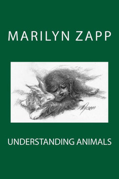 Understanding Animals: An Inspirational Collection of 30 Short Stories (Or a Short Non-Fiction Novel)