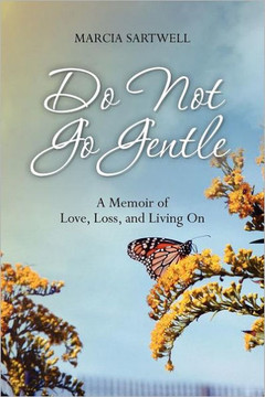 Do Not Go Gentle: A Memoir of Love, Loss, and Living on